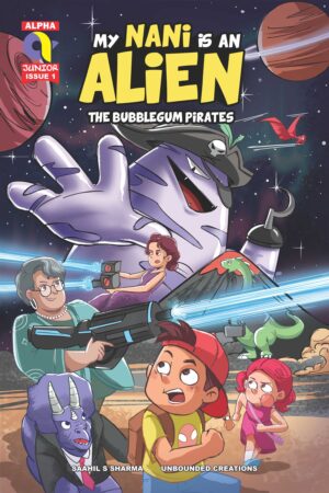 MY NANI IS AN ALIEN-THE BUBBLEGUM PIRATES-ISSUE 1-ALPHA COMICS (NEW RELEASE)
